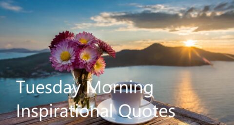 Tuesday Morning Inspirational Quotes