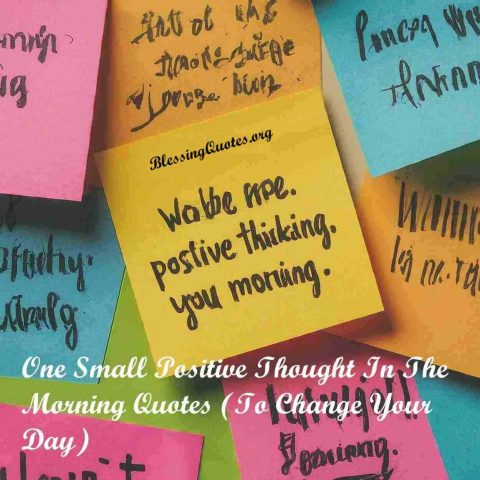 One-Small-Positive-Thought-In-The-Morning-Quotes