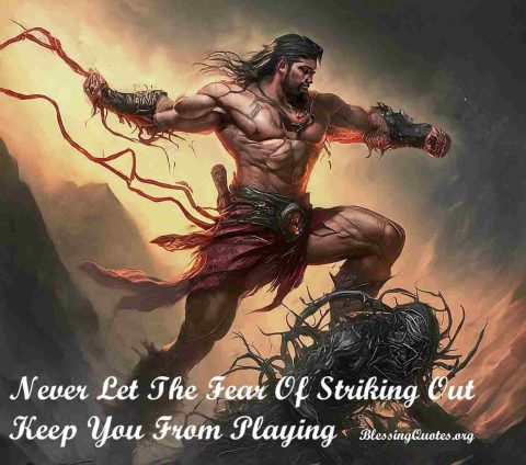Never-Let-The-Fear-Of-Striking-Out-Keep-You-From-Playing