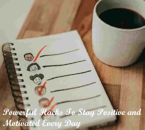 Powerful-Hacks-To-Stay-Positive-and-Motivated-Every-Day