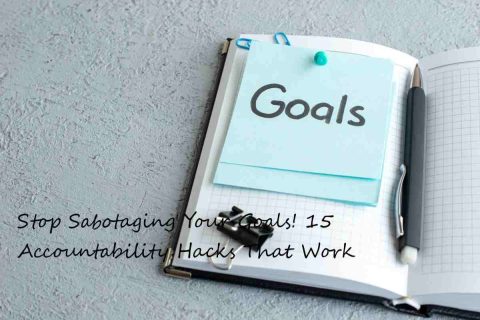 Stop Sabotaging Your Goals