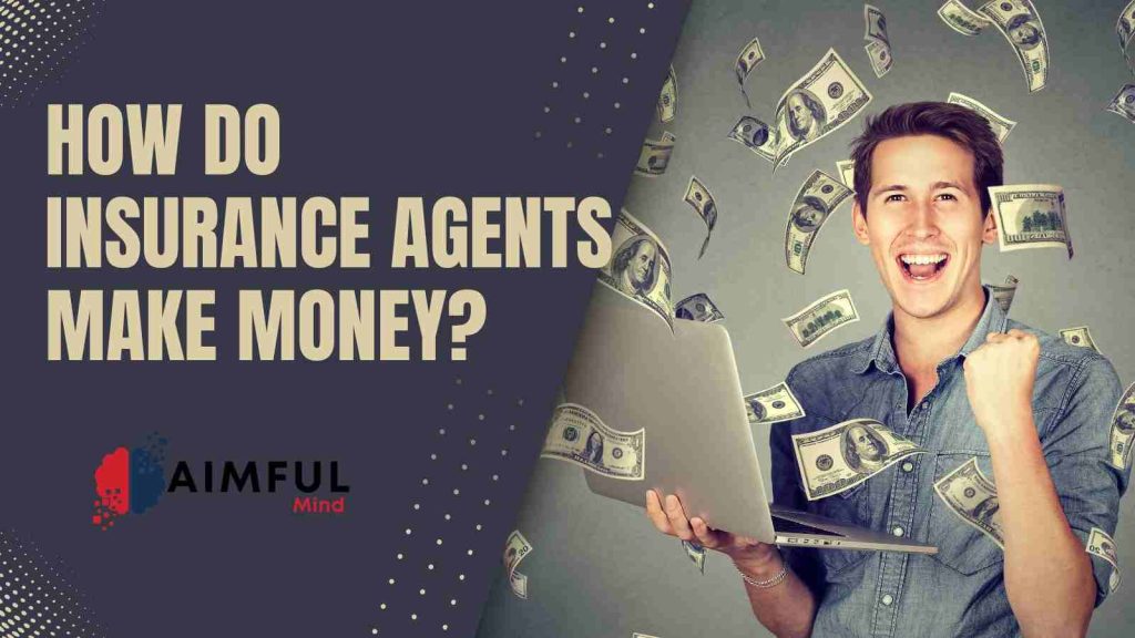How-Do-Insurance-Agents-Make-Money